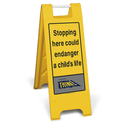 Stopping Here Could Endanger a Child's Life Sign Stand